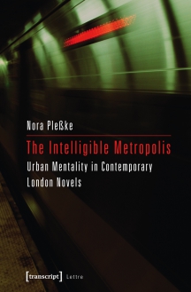 The Intelligible Metropolis Urban Mentality in Contemporary London Novels